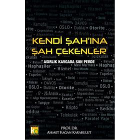Kendi Şah’ına Şah Çekenler - Ahmet Kağan Karabulut