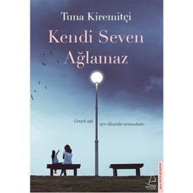 Kendi Seven Ağlamaz - Tuna Kiremitçi