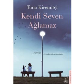 Kendi Seven Ağlamaz - Tuna Kiremitçi