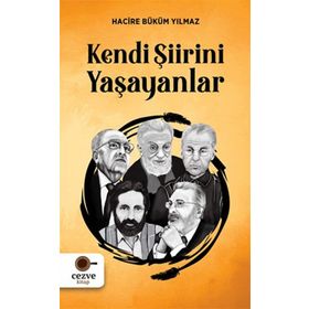 Kendi Şiirini Yaşayanlar-Hacire Büküm Yılmaz