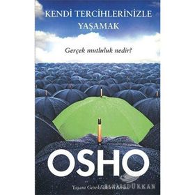 Kendi Tercihlerinizle Yaşamak - Bhagwan Shree Rajneesh