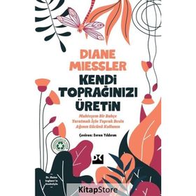 Kendi Toprağınızı Üretin - Diane Miessler