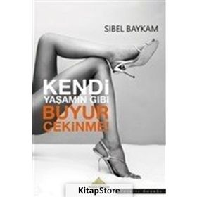 Kendi Yaşamın Gibi Buyur Çekinme - Sibel Baykam