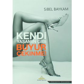 Kendi Yaşamın Gibi Buyur Çekinme - Sibel Baykam
