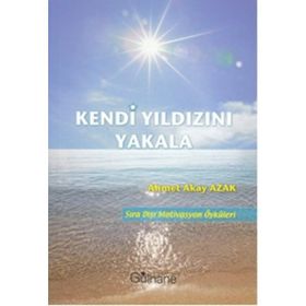 KENDI YILDIZINI YAKALA - AHMET AKAY AZAK