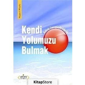 KENDI YOLUMUZU BULMAK - MARGARET J. WHEATLEY
