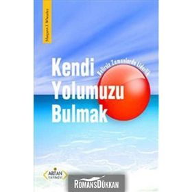 KENDI YOLUMUZU BULMAK - MARGARET J. WHEATLEY