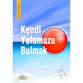 KENDI YOLUMUZU BULMAK - MARGARET J. WHEATLEY