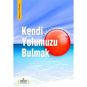 KENDI YOLUMUZU BULMAK - MARGARET J. WHEATLEY