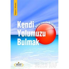 KENDI YOLUMUZU BULMAK - MARGARET J. WHEATLEY