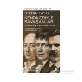 Kendileriyle Savaşanlar Hölderlin - Kleist - Nietzsche - Stefan Zweig