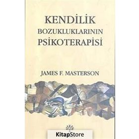 KENDILIK BOZUKLUKLARININ PSIKOTERAPISI - JAMES F. MASTERSON