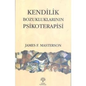 KENDILIK BOZUKLUKLARININ PSIKOTERAPISI - JAMES F. MASTERSON