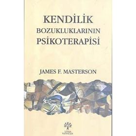 KENDILIK BOZUKLUKLARININ PSIKOTERAPISI - JAMES F. MASTERSON