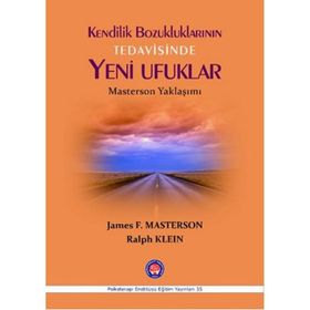 Kendilik Bozukluklarının Tedavisinde Yeni Ufuklar - James F. Masterson Ralph Klein