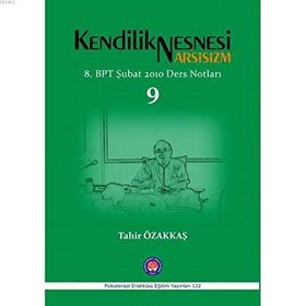 Kendilik Nesnesi Arsisizm - Tahir Özakkaş