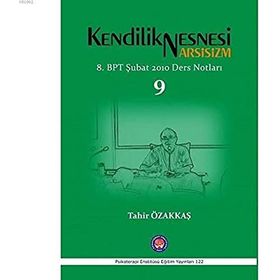 Kendilik Nesnesi Arsisizm - Tahir Özakkaş