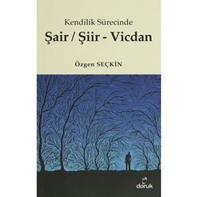 Kendilik Sürecinde Şair/Şiir - Vicdan - Özgen Seçkin