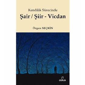 Kendilik Sürecinde Şair/Şiir - Vicdan - Özgen Seçkin