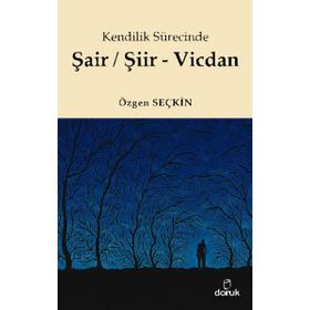 Kendilik Sürecinde Şair/Şiir - Vicdan - Özgen Seçkin