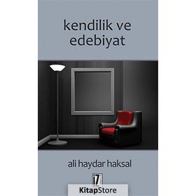 Kendilik ve Edebiyat - Ali Haydar Haksal