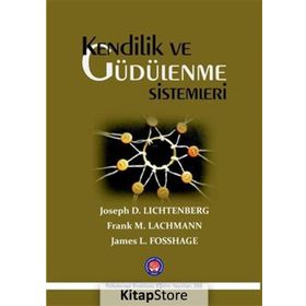Kendilik ve Güdülenme Sistemleri - Frank M. Lachmann James L. Fosshage Joseph D. Lichtenberg