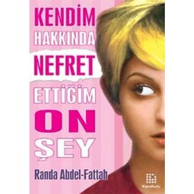 KENDIM HAKKINDA NEFRET ETTİĞİM ON ŞEY - RANDA ABDEL-FATTAH