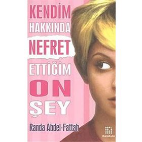 KENDIM HAKKINDA NEFRET ETTİĞİM ON ŞEY - RANDA ABDEL-FATTAH