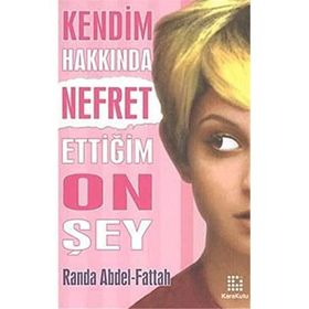 KENDIM HAKKINDA NEFRET ETTİĞİM ON ŞEY - RANDA ABDEL-FATTAH