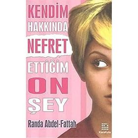 KENDIM HAKKINDA NEFRET ETTİĞİM ON ŞEY - RANDA ABDEL-FATTAH