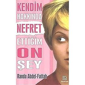 KENDIM HAKKINDA NEFRET ETTİĞİM ON ŞEY - RANDA ABDEL-FATTAH