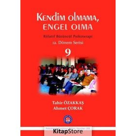 Kendim Olmama, Engel Olma - Rölatif Bütüncül Psikoterapi 9 - Tahir Özakkaş Ahmet Çorak