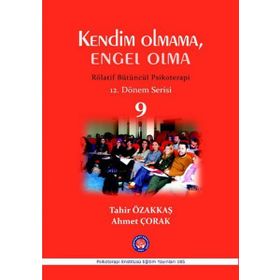 Kendim Olmama, Engel Olma - Rölatif Bütüncül Psikoterapi 9 - Tahir Özakkaş Ahmet Çorak