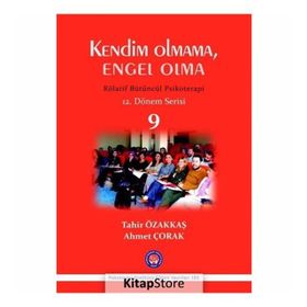 Kendim Olmama, Engel Olma - Rölatif Bütüncül Psikoterapi 9 - Tahir Özakkaş Ahmet Çorak