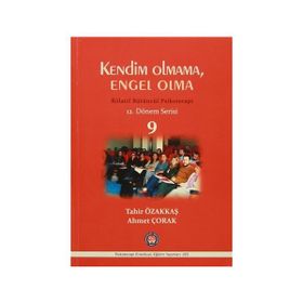 Kendim Olmama, Engel Olma - Rölatif Bütüncül Psikoterapi 9 - Tahir Özakkaş Ahmet Çorak