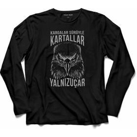 Kendim Seçtim T04S3569 Beşiktaş Kargalar Sürüyle Kartallar Yalnız Uçar Kartal Kafa Uzun Kollu Siyah Erkek T-shirt