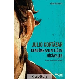 Kendime Anlattığım Hikayeler - Julio Cortazar