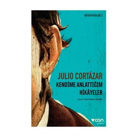 Kendime Anlattığım Hikayeler - Julio Cortazar