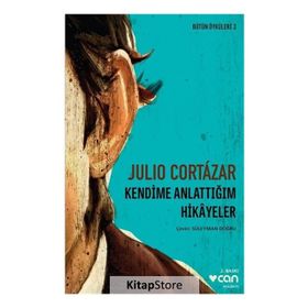 Kendime Anlattığım Hikayeler - Julio Cortazar