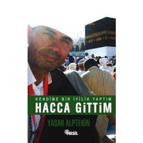 KENDIME BIR İYİLİK YAPTIM HACCA GITTIM - YAŞAR ALPTEKIN