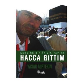 KENDIME BIR İYİLİK YAPTIM HACCA GITTIM - YAŞAR ALPTEKIN
