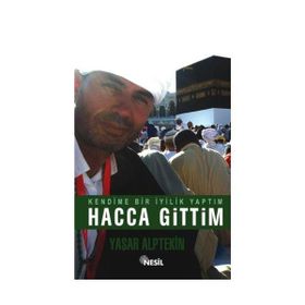 KENDIME BIR İYİLİK YAPTIM HACCA GITTIM - YAŞAR ALPTEKIN