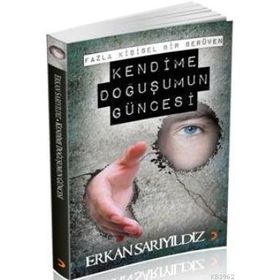 KENDIME DOĞUŞUMUN GÜNCESİ - ERKAN SARIYILDIZ