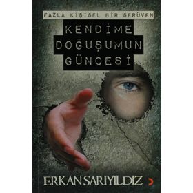 KENDIME DOĞUŞUMUN GÜNCESİ - ERKAN SARIYILDIZ