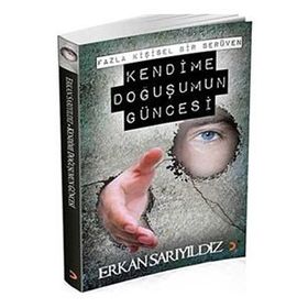 KENDIME DOĞUŞUMUN GÜNCESİ - ERKAN SARIYILDIZ
