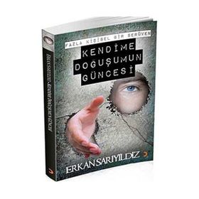KENDIME DOĞUŞUMUN GÜNCESİ - ERKAN SARIYILDIZ