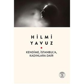 KENDIME İSTANBUL´A KADINLARA DAIR - HILMI YAVUZ