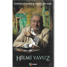 KENDIME İSTANBUL´A KADINLARA DAIR - HILMI YAVUZ