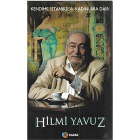 KENDIME İSTANBUL´A KADINLARA DAIR - HILMI YAVUZ