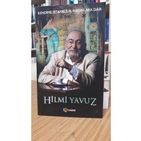 KENDIME İSTANBUL´A KADINLARA DAIR - HILMI YAVUZ